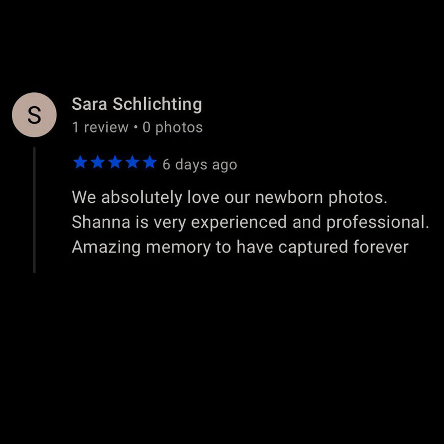 A review by Sara Schlichting with a 5-star rating. The review says: We absolutely love our newborn photos. Shanna is very experienced and professional. Amazing memory to have captured forever.